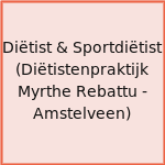Diëtist & Sportdiëtist (Diëtistenpraktijk Myrthe Rebattu - Amstelveen)